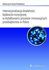ebook Internacjonalizacja działalności badawczo-rozwojowej w kształtowaniu procesów innowacyjnych przedsiębiorstw w Polsce - Katarzyna Kozioł-Nadolna
