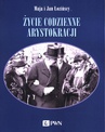 ebook Życie codzienne arystokracji -  Maja,Jan Łozińscy,Maja Łozińska,Jan Łoziński