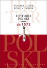 ebook Historia Polski do 1572 - Tomasz Jurek,Edmund Kizik