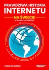 ebook Prawdziwa Historia Internetu na Świecie - wydanie 4 rozszerzone - Marek Pudełko