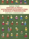 ebook Koncepcja pracy wychowawczo-dydaktycznej w edukacji przedszkolnej. Plany pracy i scenariusze zajęć - Barbara Wlaźlik