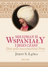 ebook Sulejman II Wspaniały i jego czasy - Jerzy S. Łątka
