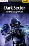 ebook Dark Sector - poradnik do gry - Adam "eJay" Kaczmarek