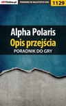 ebook Alpha Polaris - opis przejścia - poradnik do gry - Katarzyna "Kayleigh" Michałowska