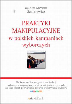 ebook Praktyki manipulacyjne w polskich kampaniach wyborczych