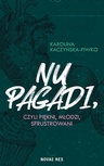 ebook Nu pagadi, czyli młodzi, piękni, sfrustrowani - Karolina Kaczyńska-Piwko
