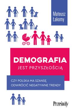 ebook Demografia jest przyszłością. Czy Polska ma szansę odwrócić negatywne trendy?