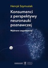ebook Konsumenci z perspektywy neuronauki poznawczej. Wybrane zagadnienia - Henryk Szymusiak
