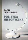 ebook Polityka historyczna - Rafał Chwedoruk