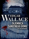 ebook Tajemnica samotnego domu oraz inne opowiadania - Edgar Wallace
