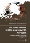 ebook Otoczenie prawne sektora bankowego w Polsce - Krzysztof Koźmiński,Michał Jabłoński
