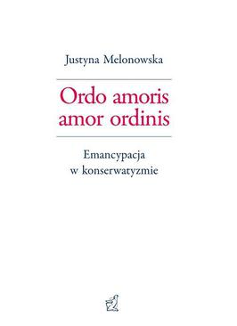ebook Ordo amoris amor ordinis. Emancypacja w konserwatyzmie