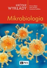 ebook Krótkie wykłady. Mikrobiologia - Simon Baker,Caroline Griffiths,Jane Nicklin