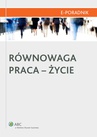 ebook Równowaga praca-życie - Paweł Berłowski,Małgorzata Rzewuska,Justyna Godlewska,Magdalena Połaska