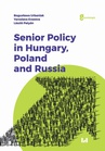 ebook Senior Policy in Hungary, Poland and Russia - Bogusława Urbaniak,Yaroslava Evseeva,Laszlo Patyan
