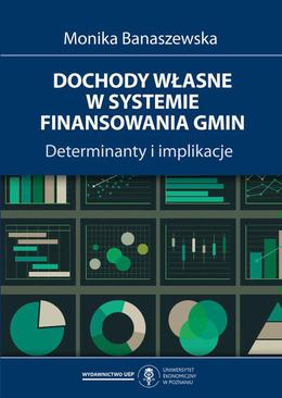 ebook Dochody własne w systemie finansowania gmin. Determinanty i implikacje