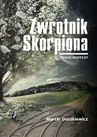 ebook Zwrotnik skorpiona - Marcin Gorzkiewicz
