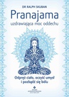 ebook Pranajama – uzdrawiająca moc oddechu. Odpręż ciało, oczyść umysł i pozbądź się bólu - Ralph Skuban