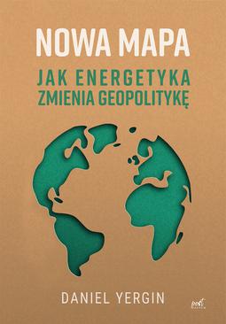 ebook Nowa mapa. Jak energetyka zmienia geopolitykę