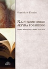 ebook Najnowsze dzieje języka polskiego. Rozwój polszczyzny w latach 1918-2018 - Stanisław Dubisz