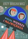 ebook Wielka, większa i największa - Jerzy Broszkiewicz