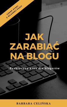 ebook Jak zarabiać na blogu. Praktyczny kurs dla blogerów