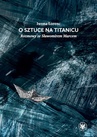 ebook O sztuce na Titanicu - Iwona Lorenc