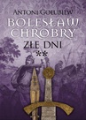 ebook Bolesław Chrobry. Złe dni** - Antoni Gołubiew