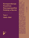 ebook Korespondencja Poselstwa Rzeczypospolitej Polskiej w Bernie. Tom I 1940-1941 - Aleksandra Kmak-Pamirska,Barbara Świtalska-Starzeńska