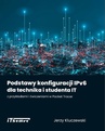 ebook Podstawy konfiguracji IPv6 dla technika i studenta IT z przykładami i ćwiczeniami w Packet Tracer - Jerzy Kluczewski