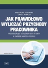 ebook Jak wyliczać przychody pracownika przekraczające ustalone w 2016 r. limity w zakresie składek i podatku - Izabela Nowacka,Małgorzata Kozłowska
