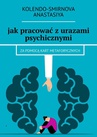 ebook Jak pracować z urazami psychicznymi za pomocą kart metaforycznych - Anastasiya Kolendo-Smirnova