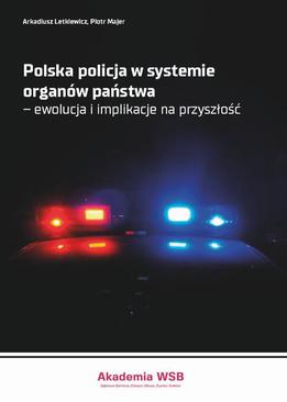 ebook Polska policja w systemie organów państwa – ewolucja i implikacje na przyszłość