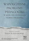 ebook Współczesne problemy pedagogiki. W kierunku integracji teorii z praktyką - Stefan M. Kwiatkowski