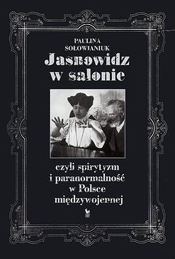ebook Jasnowidz w salonie, czyli spirytyzm i paranormalność w Polsce międzywojennej
