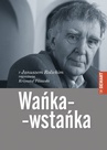 ebook Wańka-wstańka. Z Januszem Rolickim rozmawia Krzysztof Pilawski - Janusz Rolicki,Krzysztof Pilawski