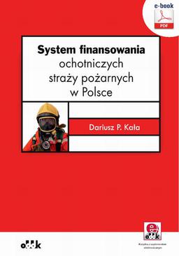 ebook System finansowania ochotniczych straży pożarnych w Polsce (e-book z suplementem elektronicznym)