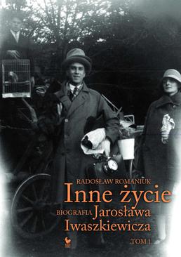 ebook Inne życie. Biografia Jarosława Iwaszkiewicza. Tom 1