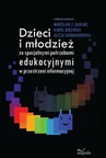 ebook Dzieci i młodzież ze specjalnymi potrzebami edukacyjnymi w przestrzeni informacyjnej - Karol Bidziński,Babiarz Z. Mirosław,Giermakowska Alicja