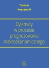 ebook Dylematy w procesie prognozowania makroekonomicznego - Tomasz Kuszewski