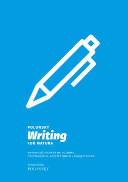 ebook Polonsky Writing for Matura. Wypowiedź pisemna na poziomie podstawowym, rozszerzonym i dwujęzycznym
