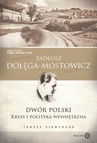 ebook Dwór Polski. Kresy i polityka wewnętrzna. Teksty niewydane - Tadeusz Dołęga Mostowicz