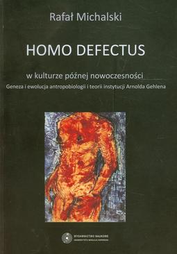 ebook Homo defectus w kulturze późnej nowoczesności. Geneza i ewolucja antropobiologii i teorii instytucji Arnolda Gehlena