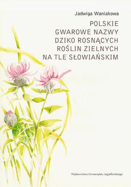 ebook Polskie gwarowe nazwy dziko rosnących roślin zielnych na tle słowiańskim. Zagadnienia ogólne