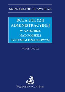 ebook Rola decyzji administracyjnej w nadzorze nad polskim systemem finansowym