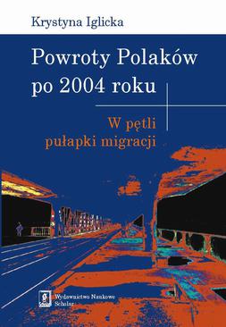 ebook Powroty Polaków po 2004 roku. W pętli pułapki migracji