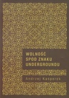 ebook Wolność spod znaku Undergroundu - Andrzej Kasperek