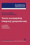 ebook Teoria europejskiej integracji gospodarczej - Anna Czarczyńska,Katarzyna Śledziewska