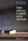 ebook INTERES POLITYCZNY W REALIZACJI POLITYKI OŚWIATOWEJ - Anna Kołomycew,Bogusław Kotarba