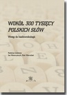 ebook Wokół 300 tysięcy polskich słów. Wstęp do hasłownikologii - praca zbiorowa